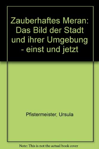 Zauberhaftes Meran. Das Bild der Stadt und ihrer Umgebung, einst und jetzt Books