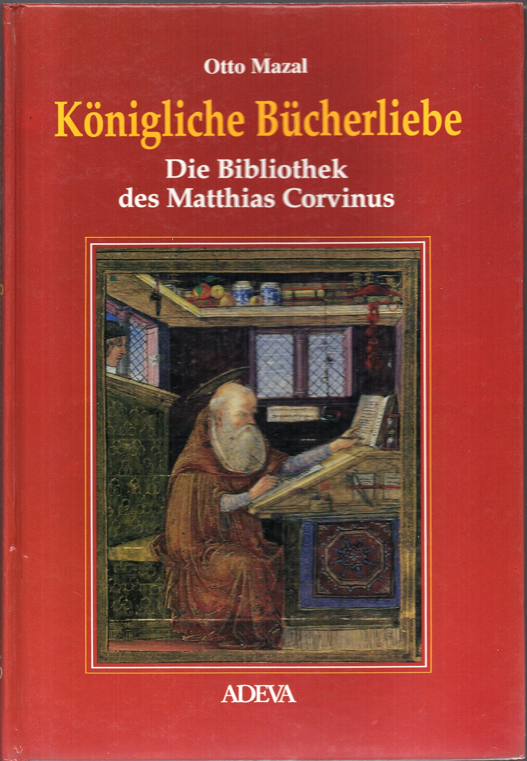 Königliche Bücherliebe. Die Bibliothek des Matthias Corvinus Politics & History