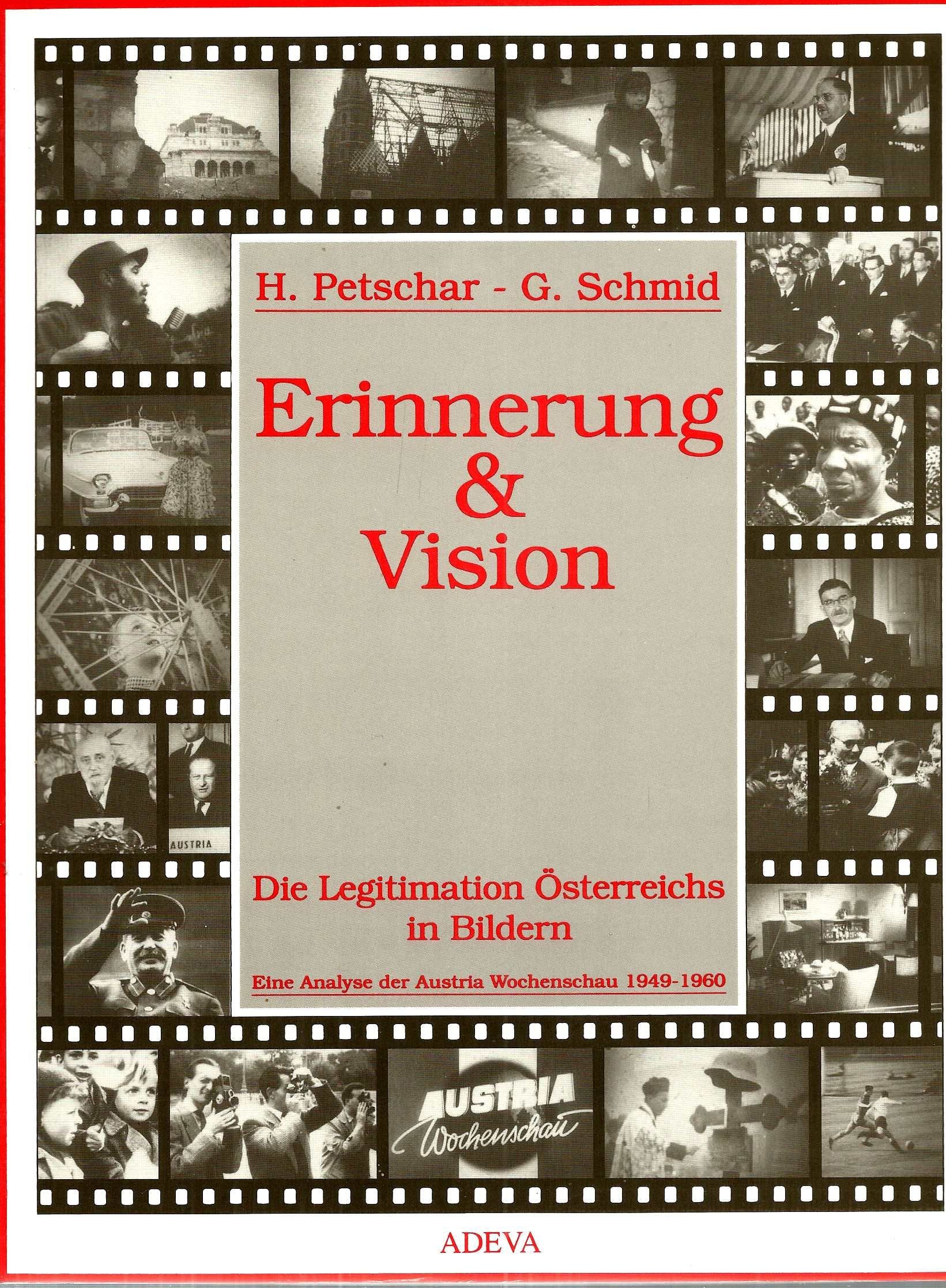 Erinnerung & Vision. Die Legitimation Österreichs in Bildern. Eine Analyse der Austria-Wochenschau 1949-1960 Film, Art & Culture