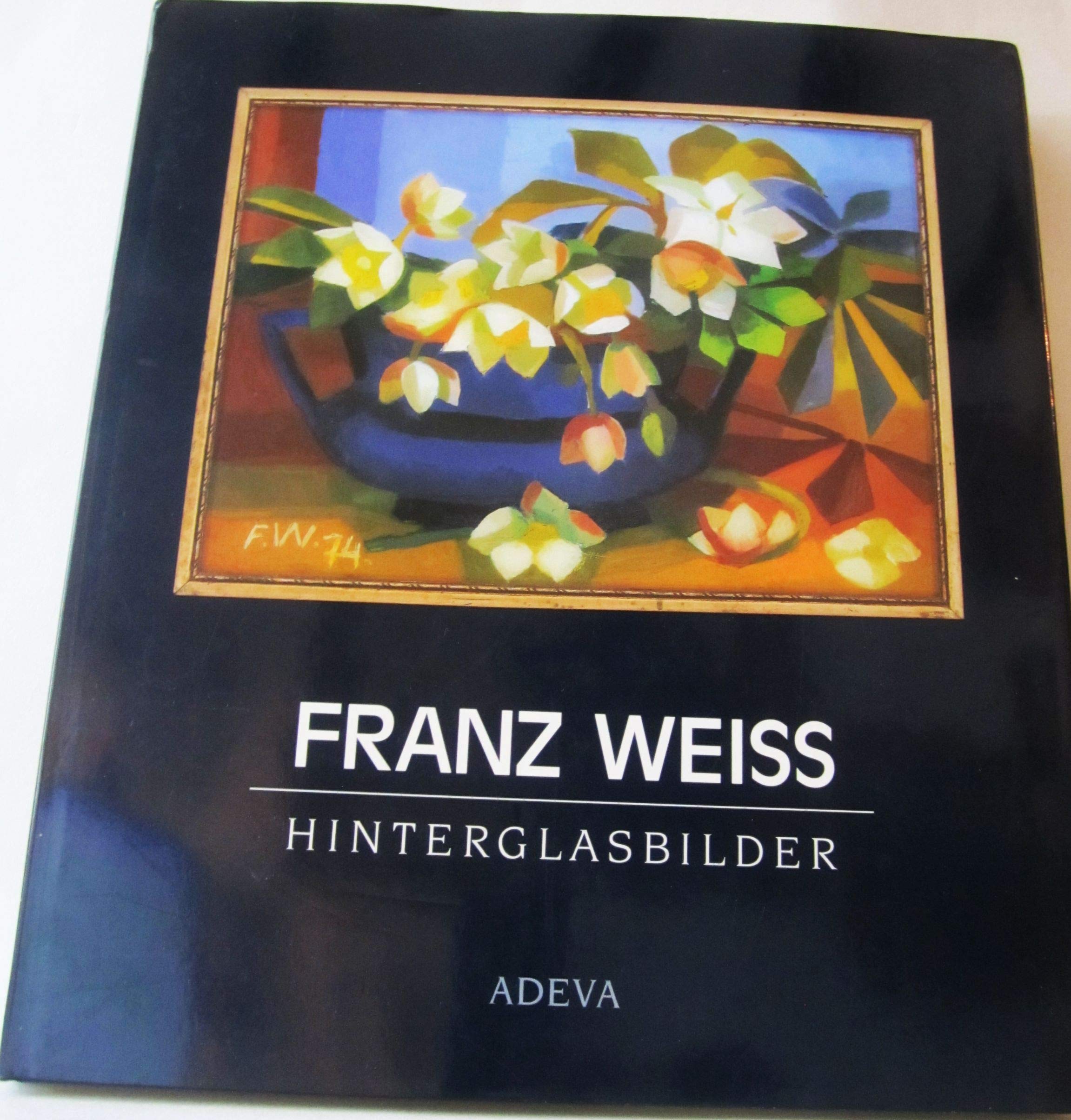 Franz Weiss - Hinterglasbilder: 1948-1998 Film, Art & Culture