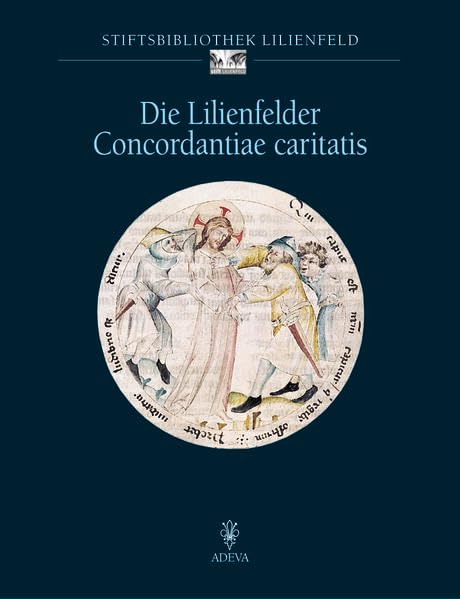 Die Lilienfelder Concordantiae caritatis: Stiftsbibliothek Lilienfeld CLi 151 (Codices Illuminati) Law