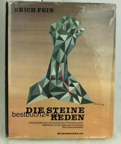 Die Steine reden. Gedenkstätten des österreichischen Freiheitskampfes ; Mahnmale für die Opfer des Faschismus ; Eine Dokumentation. Herausgegeben von der Arbeitsgemeinschaft der KZ-Verbände und Widerstandskämpfer Österreichs Business & Technology