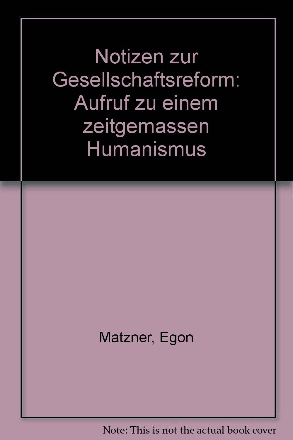 Notizen zur Gesellschaftsreform Aufruf zu einem zeitgemäßen Humanismus Books
