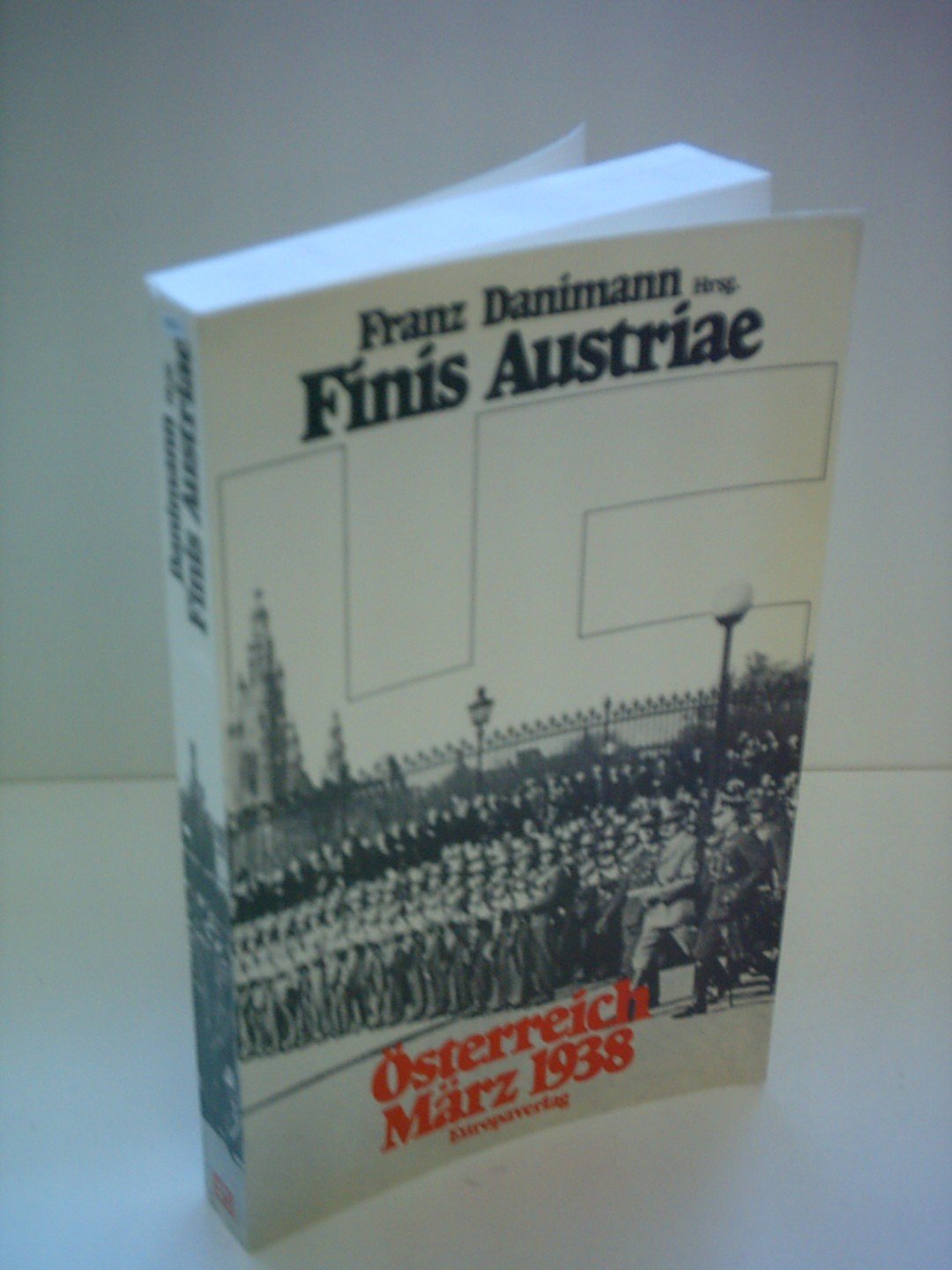Franz Danimann: Finis Austriae - Österreich März 1938 Books