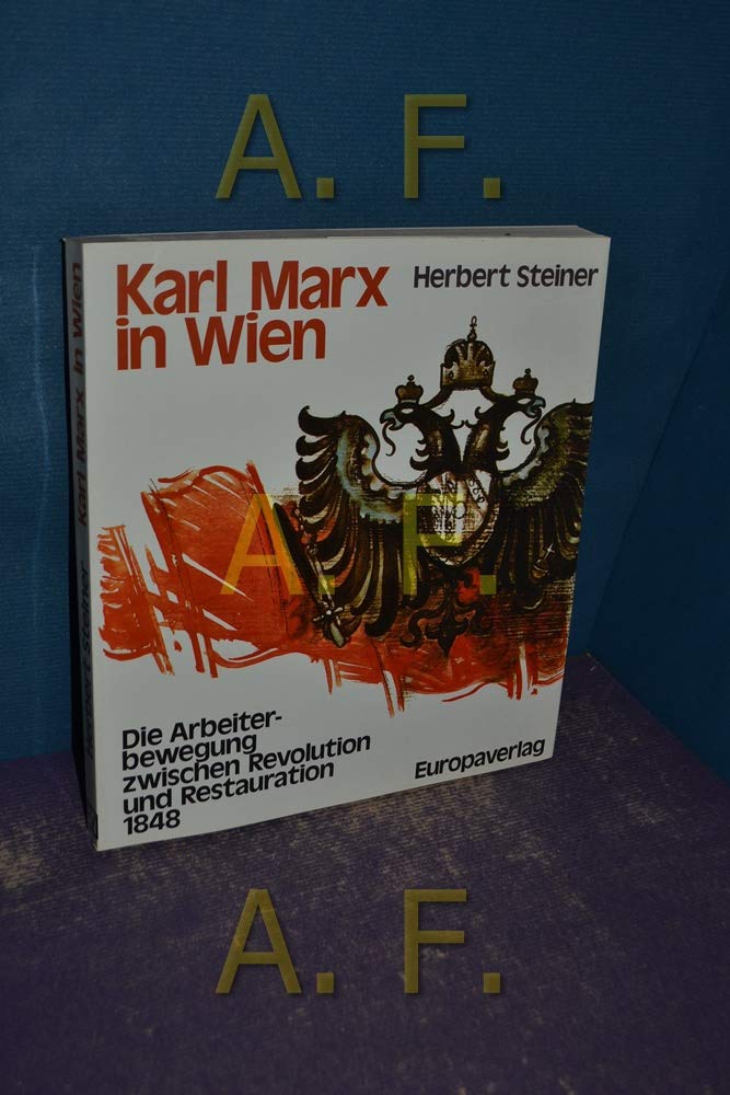 Karl Marx in Wien. Die Arbeiterbewegung zwischen Revolution und Restauration 1848 Social Sciences