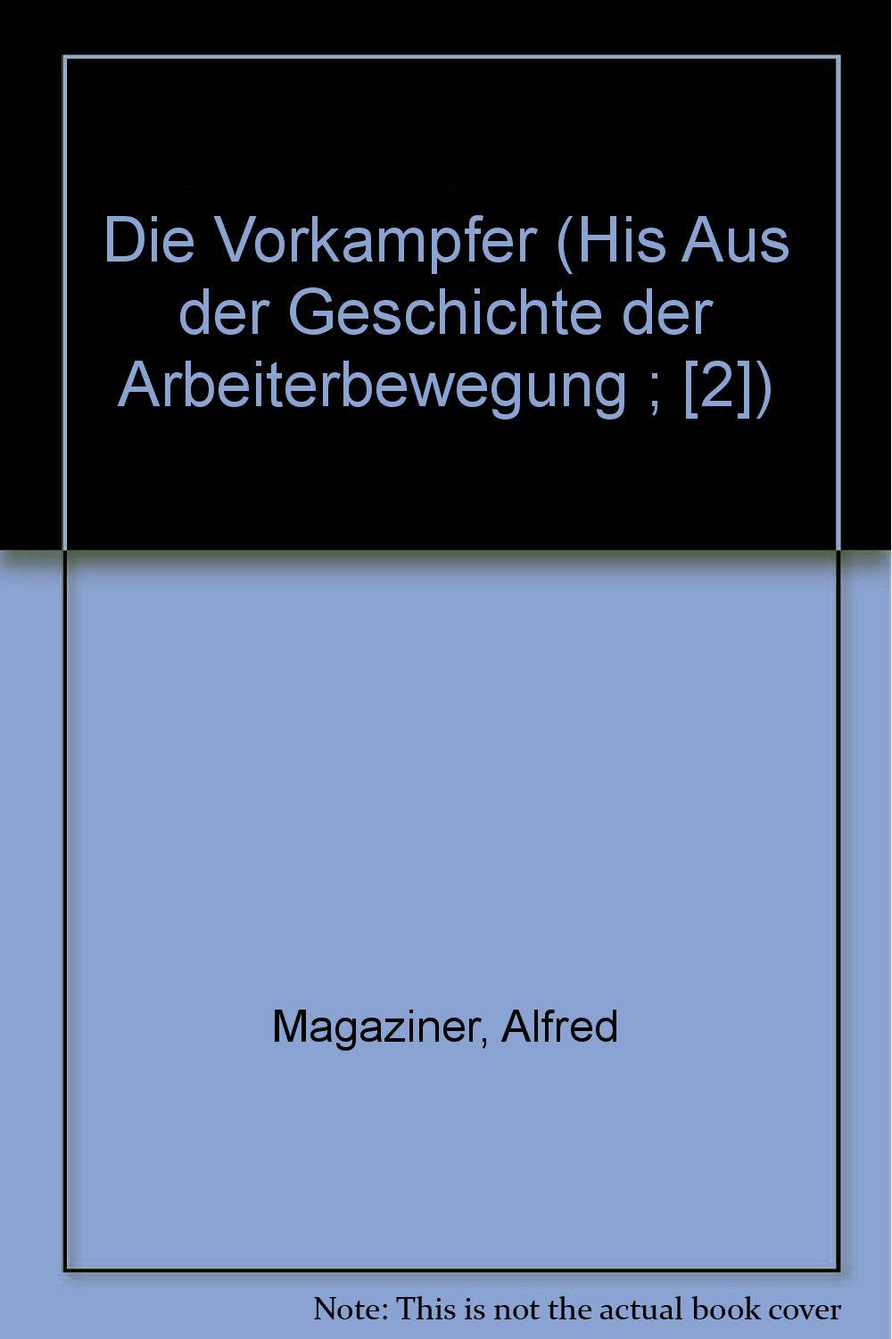 Die Vorkämpfer, Aus der Geschichte der Arbeiterbewegung Books