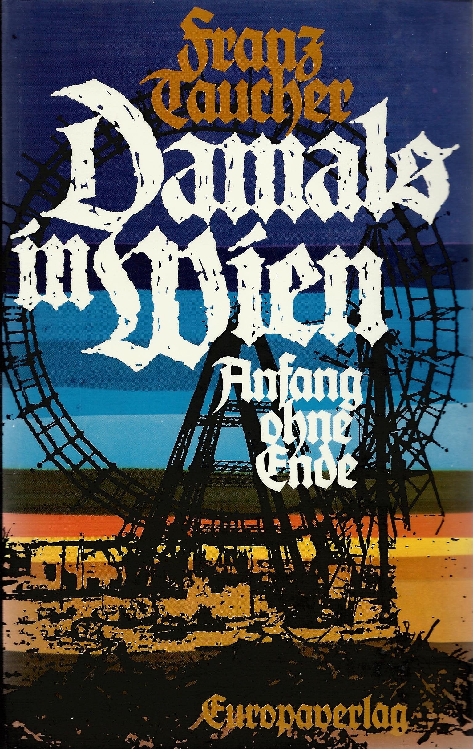 Damals in Wien. Anfang ohne Ende German history