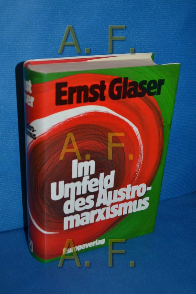 Im Umfeld des Austromarxismus. Ein Beitrag zur Geistesgeschichte des österreichischen Sozialismus Business & Technology