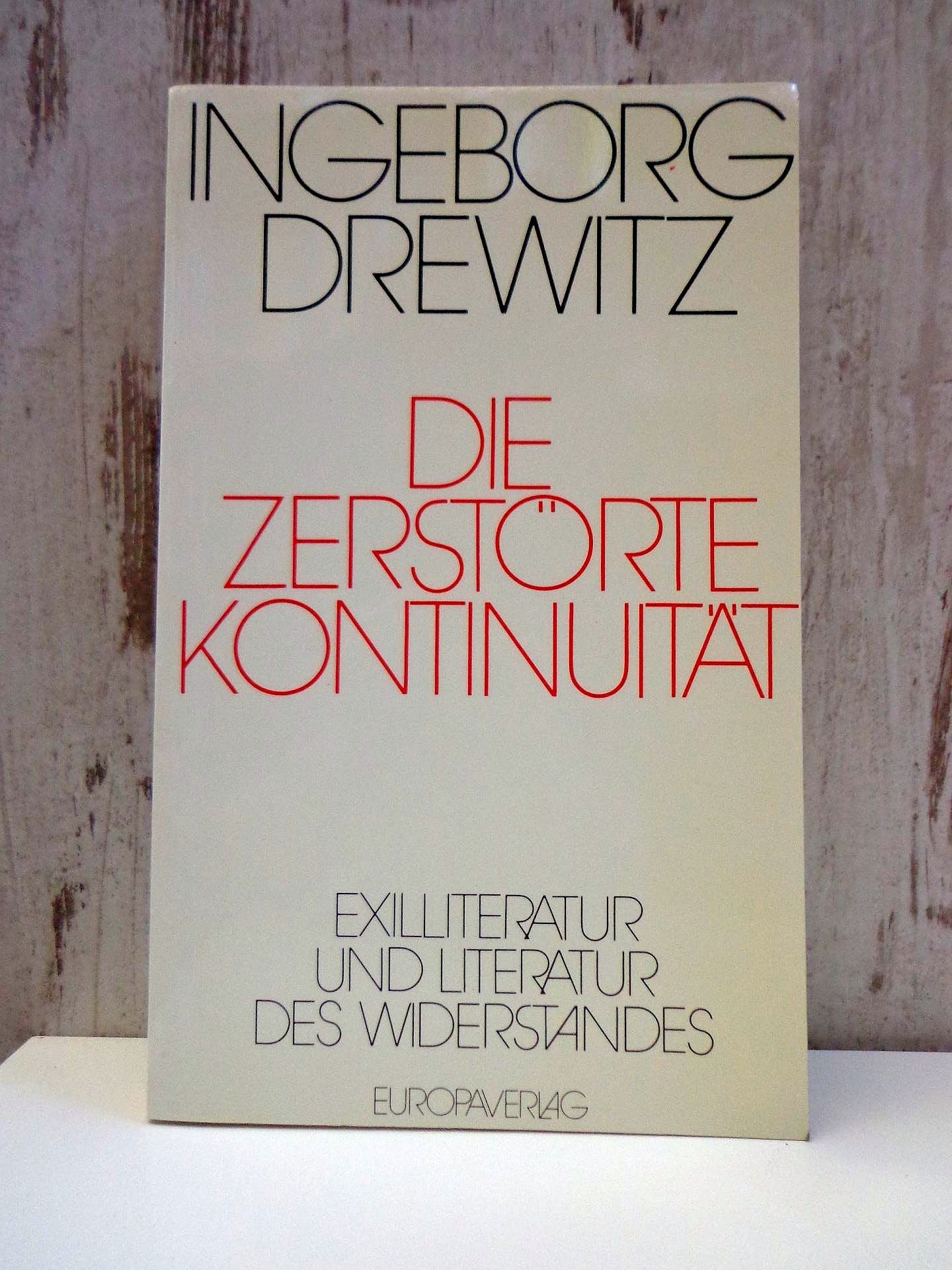 Die zerstörte Kontinuität. Exilliteratur und Literatur des Widerstandes Politics & History