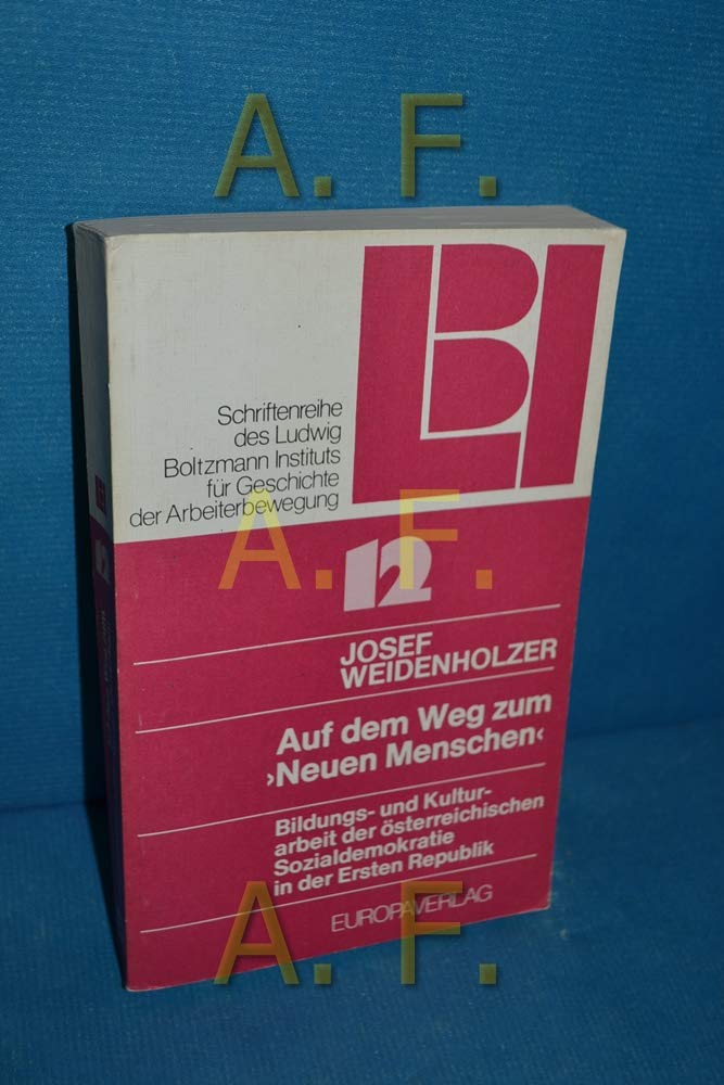 Auf dem Weg zum "Neuen Menschen". Bildungs- und Kulturarbeit der österreichischen Sozialdemokratie in der Ersten Republik Books