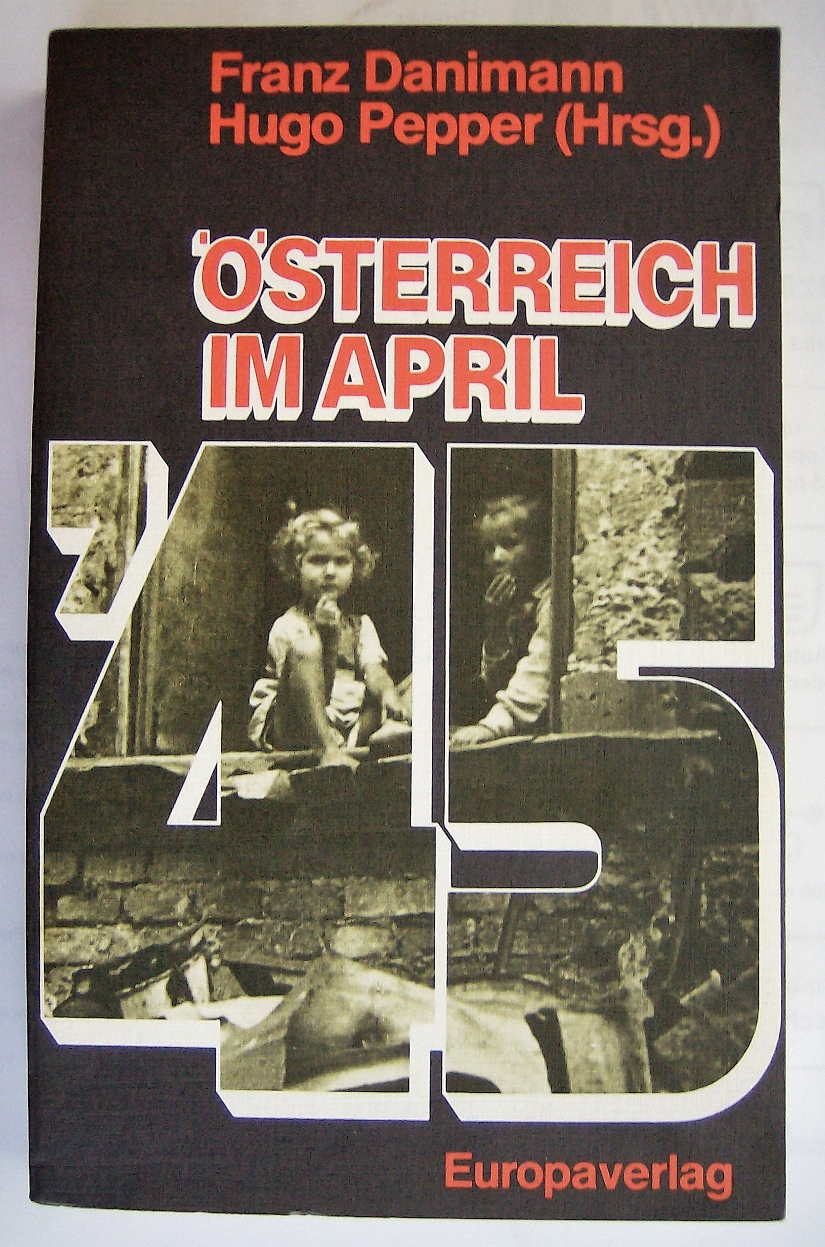 Österreich im April '45. Die ersten Schritte der Zweiten Republik Politics & History