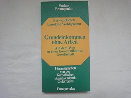 Grundeinkommen ohne Arbeit. Auf dem Weg zu einer kommunikativen Gesellschaft Books