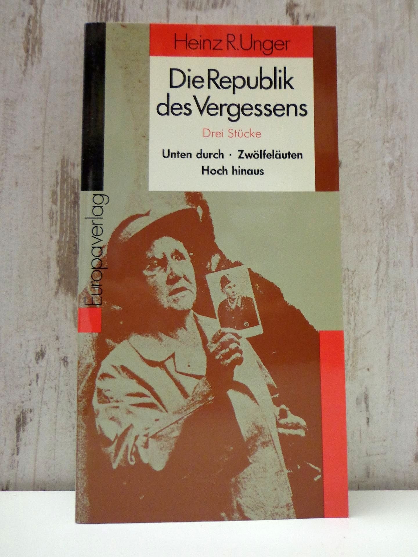 Die Republik des Vergessens. Drei Stücke: "Unten durch", "Zwölfeläuten", "Hoch hinaus" Books