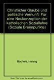 Christlicher Glaube und politische Vernunft. Für eine Neukonzeption der katholischen Soziallehre Books