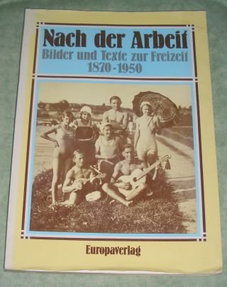 Nach der Arbeit. Bilder und Texte von 1870 bis 1950 Books