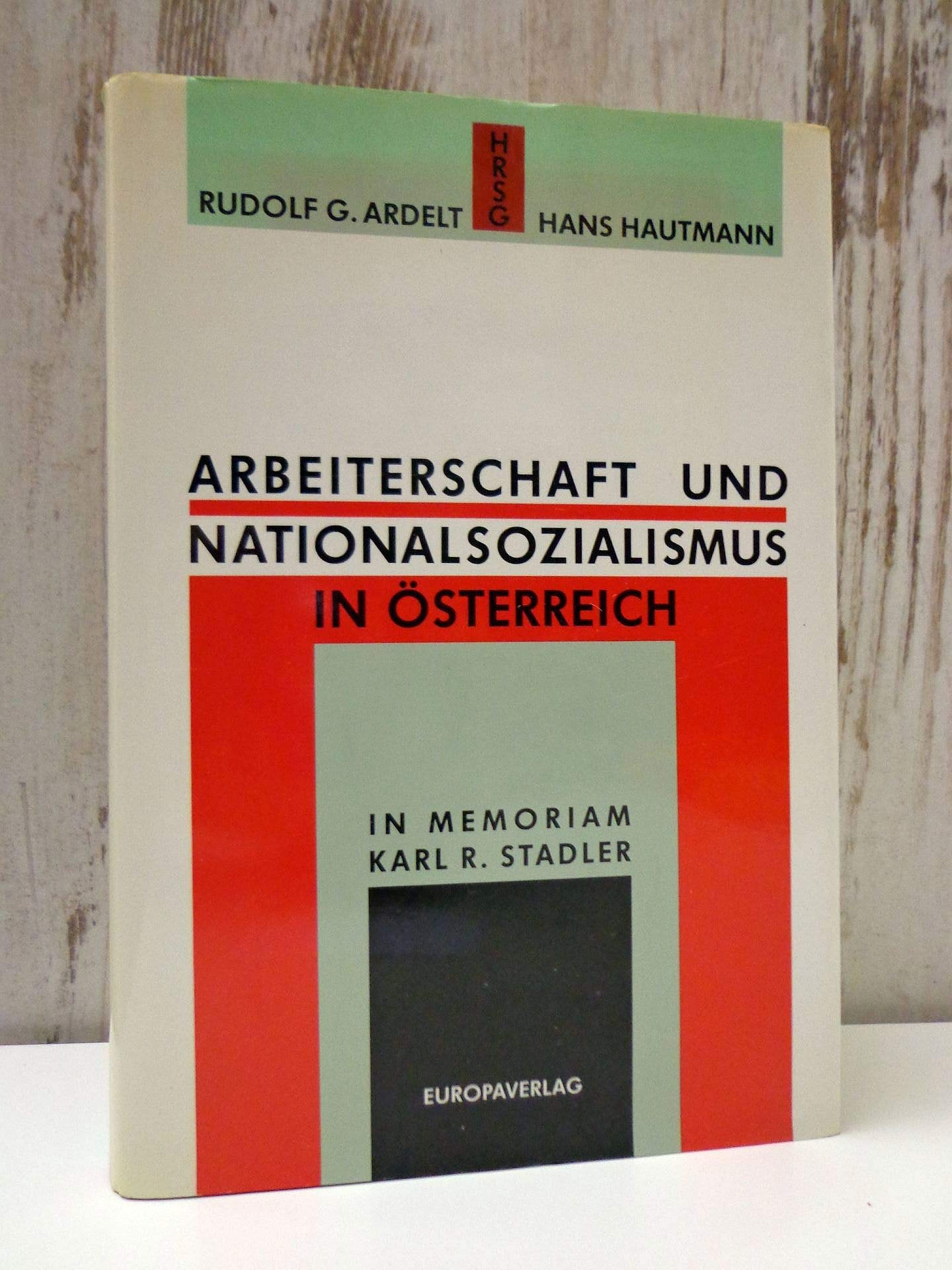 Arbeiterschaft und Nationalsozialismus in Österreich. In memoriam Karl R. Stadler Books