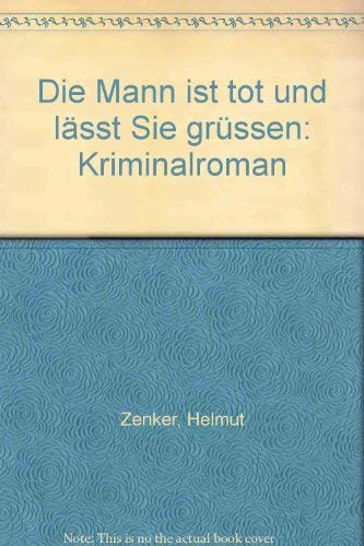 Die Mann ist tot und lässt Sie grüssen. Kriminalroman Books