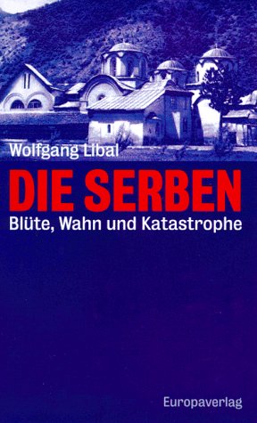 Product Image: Die Serben: Blüte, Wahn und Katastrophe