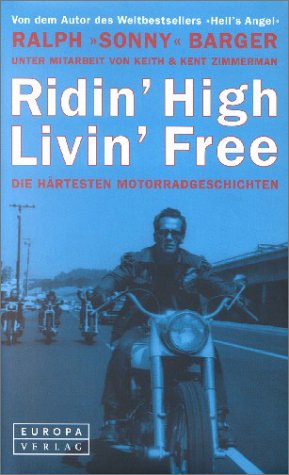Ridin' High Livin' Free. Die härtesten Motorrad- Geschichten Fiction