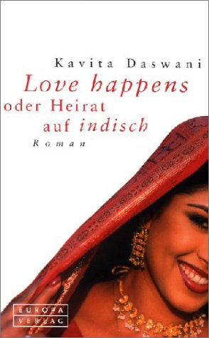 Love Happens oder Heirat auf Indisch: Roman Contemporary literature