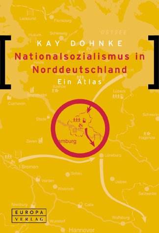 Nationalsozialismus in Norddeutschland. Ein Atlas German history
