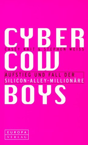 Cyber-Cowboys. Aufstieg und Fall der Silicon Alley Millionäre Books