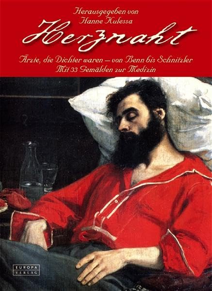 Herznaht. Ärzte, die Dichter waren - von Benn bis Schnitzler. Mit 33 Gemälden zur Medizin Fiction