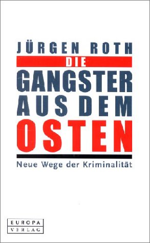 Die Gangster aus dem Osten: Neue Wege der Kriminalität Politics & History