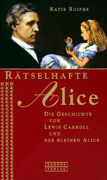 Rätselhafte Alice. Die Geschichte von Lewis Carroll und der kleine Alice. Memories