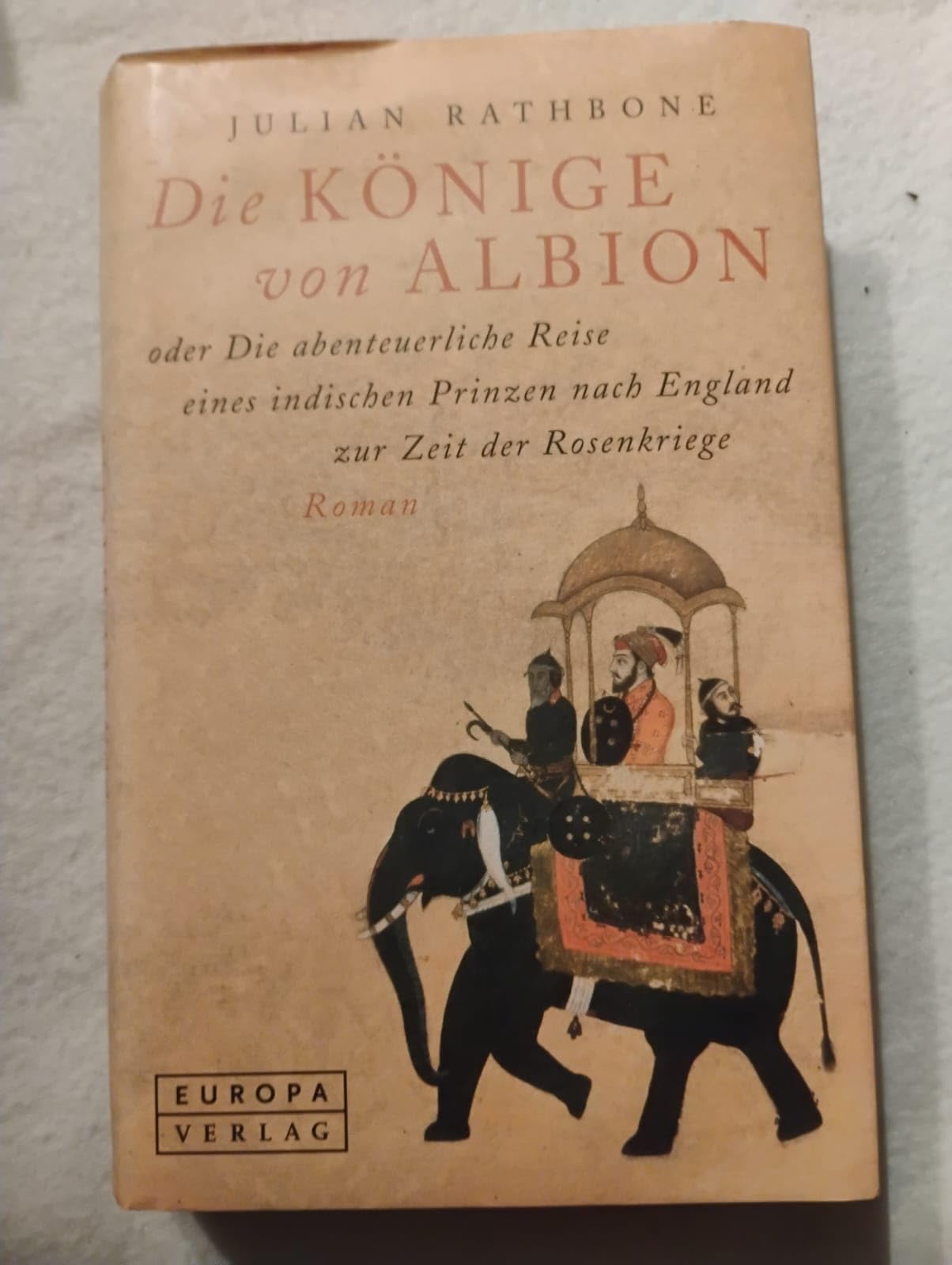 Die Könige von Albion. Oder die abenteuerliche Reise eines indischen Prinzen nach England zur Zeit der Rosenkriege Roman Books