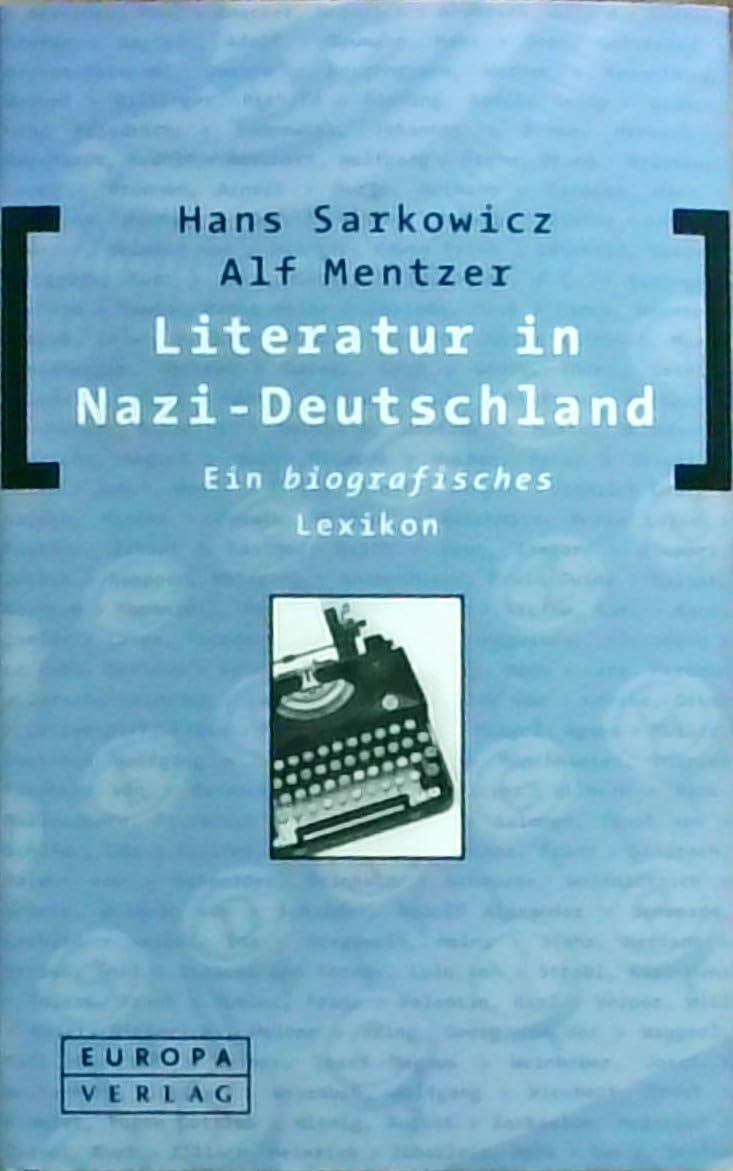Literatur in Nazi-Deutschland: Ein biografisches Lexikon Reference Books