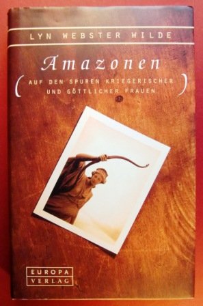 Amazonen. Auf den Spuren kriegerischer und göttlicher Frauen Books