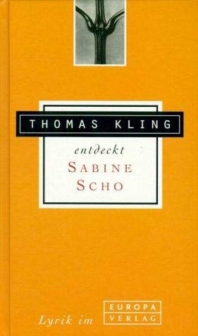 Thomas Kling entdeckt Sabine Scho. Lyrik im Europa Verlag Fiction