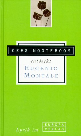 Cees Nooteboom entdeckt Eugenio Montale. Lyrik im Europa Verlag Fiction