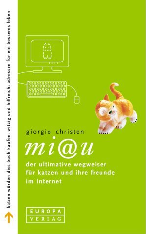 Miau. Der ultimative Wegweiser für Katzen und ihre Freunde im Internet Books