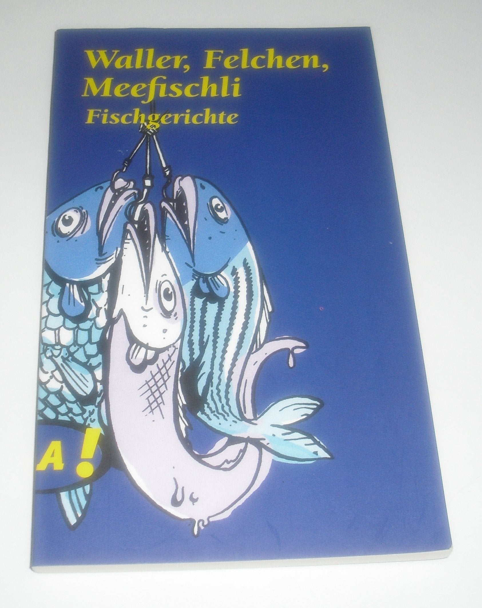 Lass Dir's schmecken, Süddeutschland / Waller, Felchen, Meefischli: Fischspezialitäten aus Süddeutschland Cooking & Enjoying