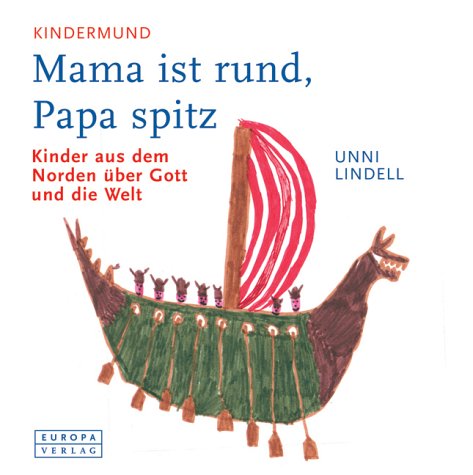 Mama ist rund, Papa spitz: Kindermund. Kinder aus dem Norden über Gott und die Welt. Gemalt von Kindern aus München Books