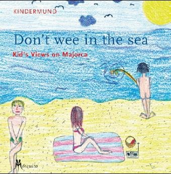 Don't wee in the sea. Kid's Views on Majorca Books