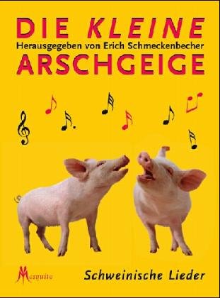 Die kleine Arschgeige: Schweinische Lieder Books