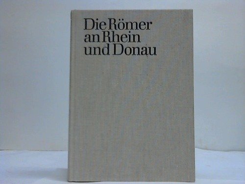 Die Römer an Rhein und Donau: Zur politischen, wirtschaftlichen und sozialen Entwicklung in den römischen Provinzen an Rhein, Mosel und oberer Donau im 3. und 4. Jahrhundert Books