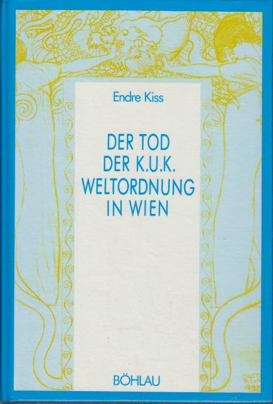 Der Tod der k. u. k. Weltordnung in Wien: Zur Ideengeschichte Österreichs (Forschungen zur Geschichte des Donauraumes) Books