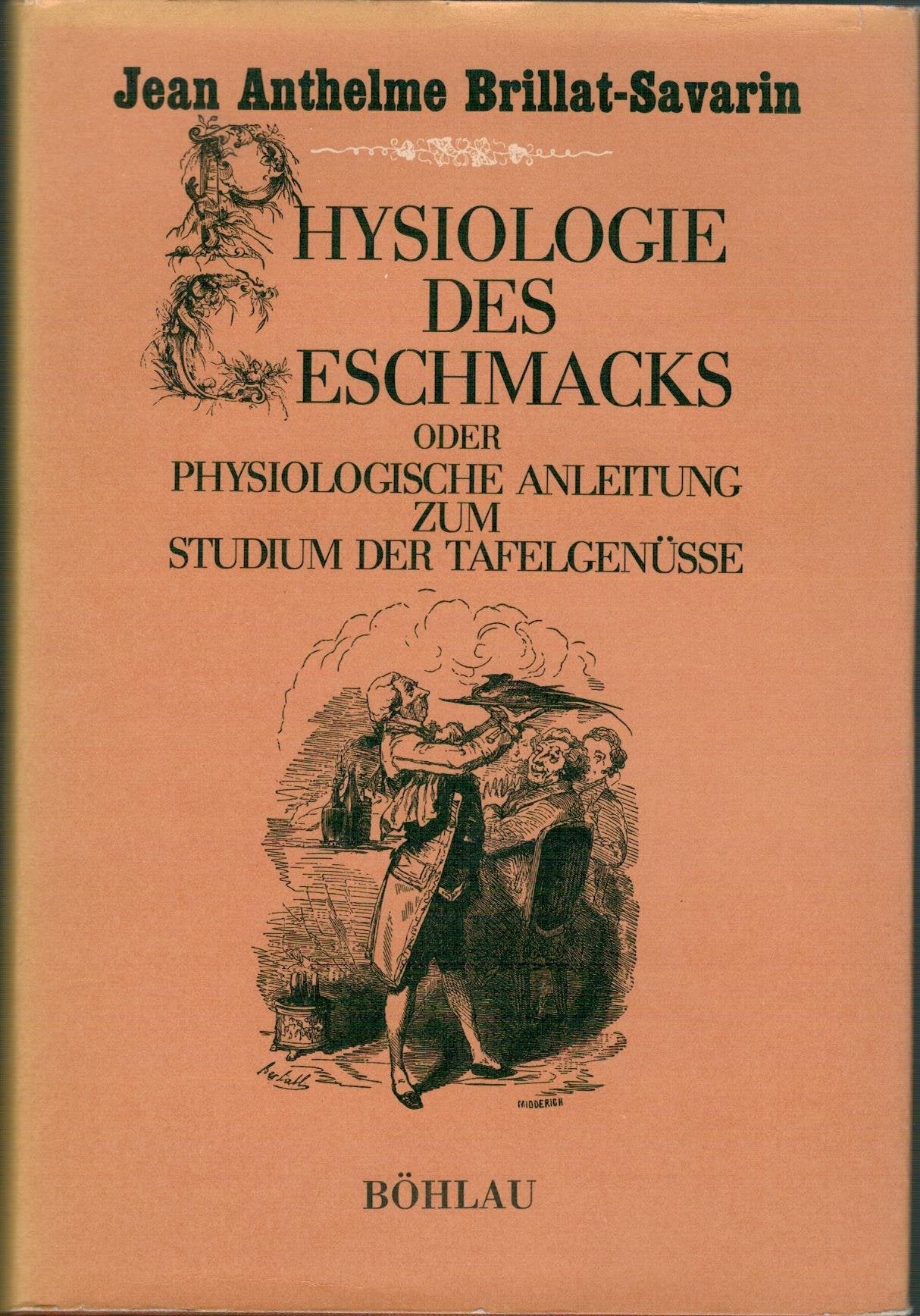Physiologie des Geschmacks: Physiologische Anleitung zum Studium der Tafelgenüsse Books