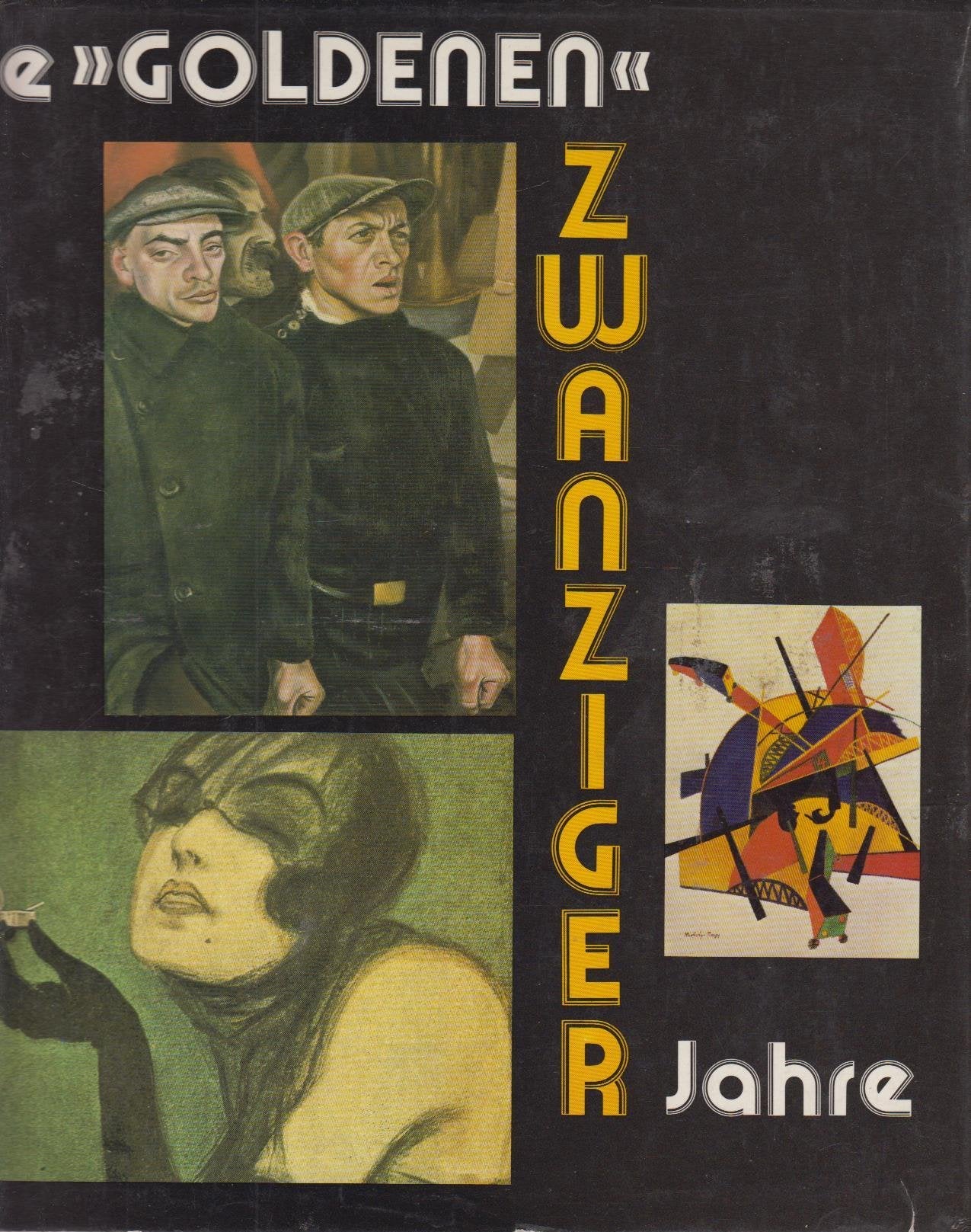Die »goldenen« zwanziger Jahre: Kunst und Kultur der Weimarer Republik (Kulturstudien. Sonderbände: Bibliothek der Kulturgeschichte. Schriftenreihe ... für Historische Anthropologie in Wien) Books