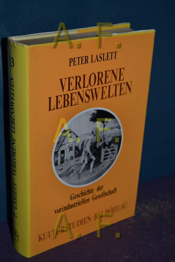 Verlorene Lebenswelten: Geschichte der vorindustriellen Gesellschaft (Kulturstudien: Bibliothek der Kulturgeschichte. Schriftenreihe des Ludwig ... für Historische Anthropologie in Wien) Books