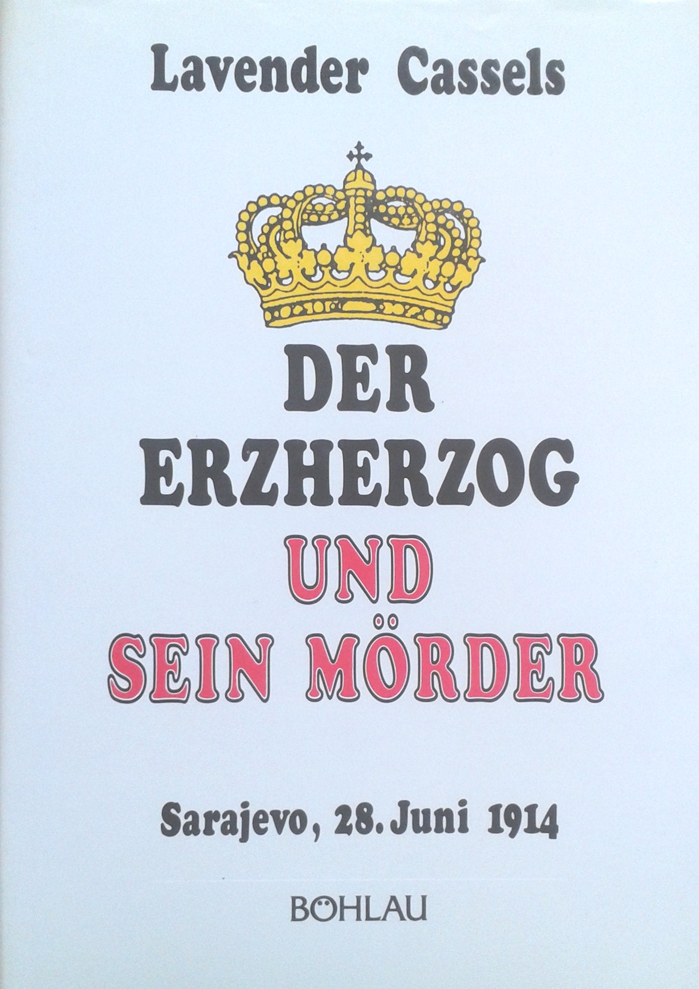 Product Image: Der Erzherzog und sein Mörder: Sarajevo, 28. Juni 1914