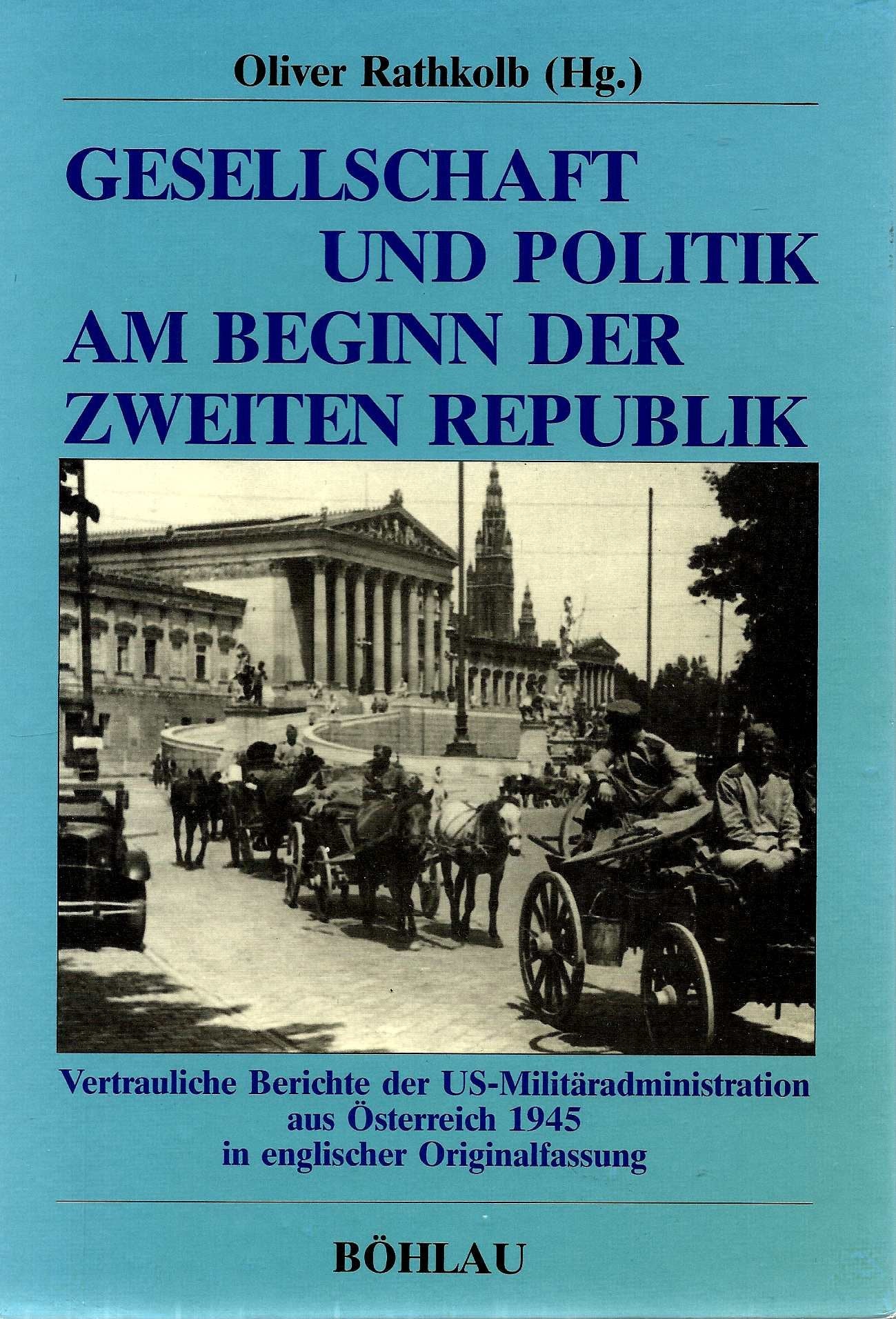 Gesellschaft und Politik am Beginn der zweiten Republik: Vertrauliche Berichte der US-Militäradministration aus Österreich 1945 Books