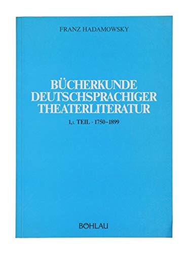 Bücherkunde deutschsprachiger Theaterliteratur, Tl.1/1, 1750-1899 (Maske und Kothurn: Beihefte) Books