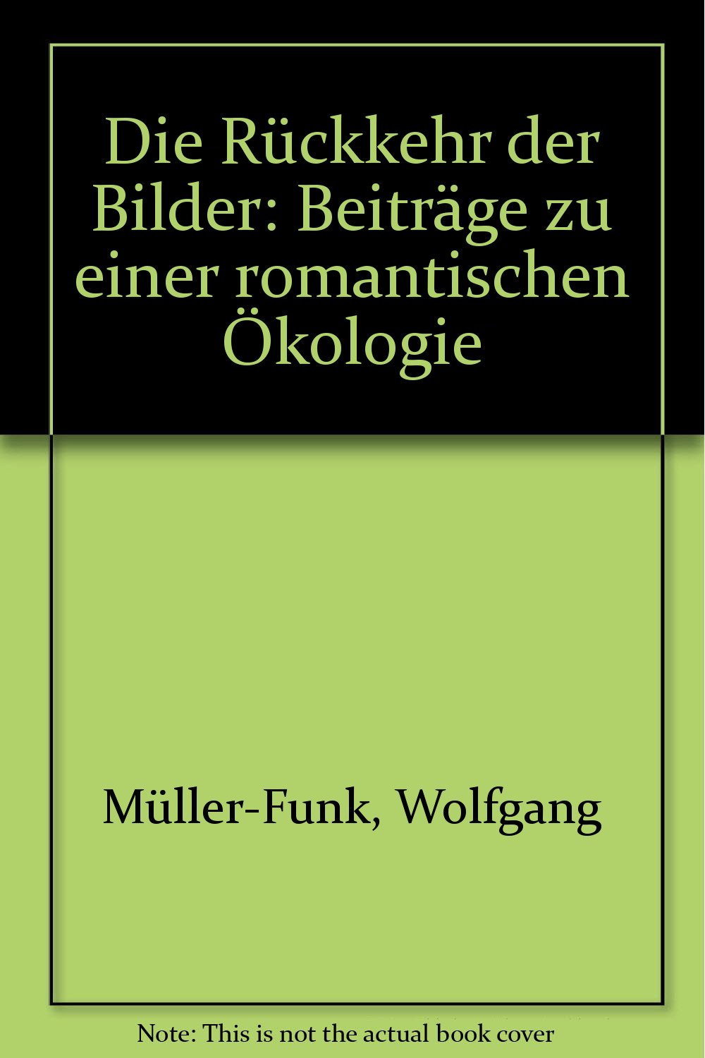 Die Rückkehr der Bilder: Beiträge zu einer romantischen Ökologie Books