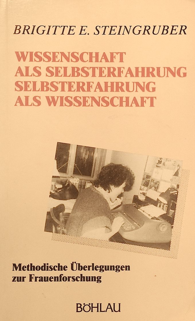 Wissenschaft als Selbsterfahrung - Selbsterfahrung als Wissenschaft: Methodologische Überlegungen zur Frauenforschung. Italienische und deutsche Beispiele (Studien zur qualitativen Sozialforschung) Law