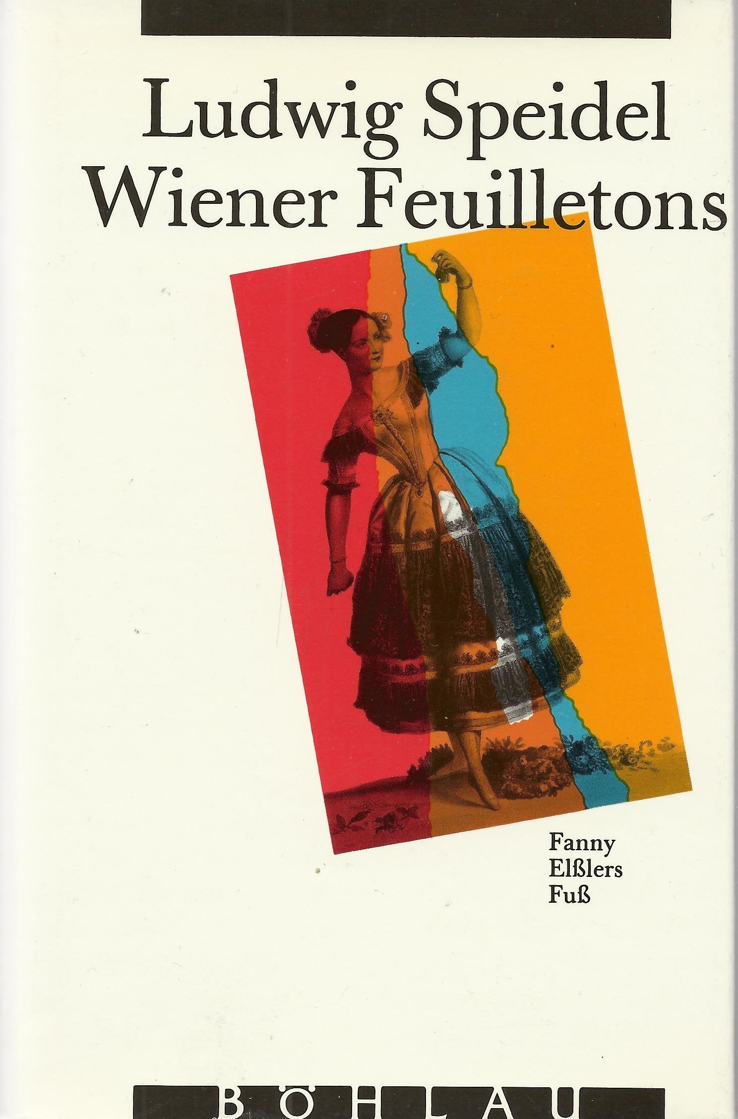 Fanny Elsslers Fuss: Wiener Feuilletons (Österreichische Bibliothek) Media & Communication